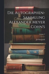 bokomslag Die Autographen-Sammlung Alexander Meyer Cohn's; Volume 2