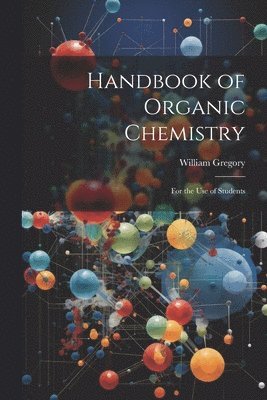 William Gregory - Handbook of Organic Chemistry, Häftad