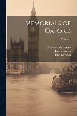 Memorials of Oxford; Volume 1 1
