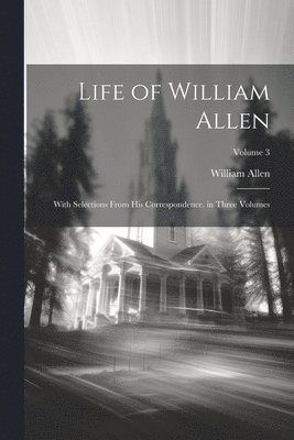 William Allen - Life of William Allen, Häftad