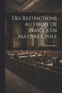 bokomslag Des Restrictions Au Droit De Plaider En Matire Civile