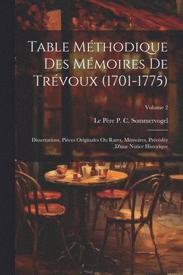 Table Mthodique Des Mmoires De Trvoux (1701-1775) 1