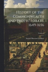 bokomslag History of the Commonwealth and Protectorate, 1649-1656; Volume 3