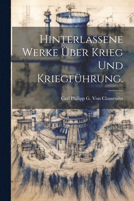 bokomslag Hinterlassene Werke über Krieg und Kriegführung.