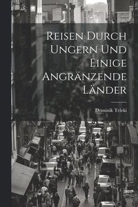 bokomslag Reisen durch Ungern und einige angränzende Länder