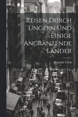 Dominik Teleki - Reisen durch Ungern und einige angränzende Länder, Häftad