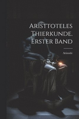 bokomslag Aristtoteles Thierkunde. Erster Band