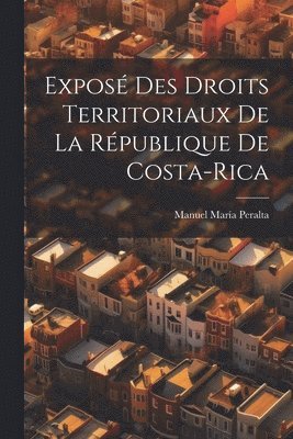 Expos Des Droits Territoriaux De La Rpublique De Costa-Rica 1