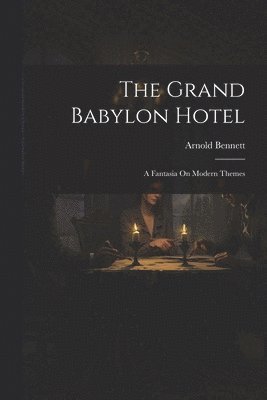 bokomslag The Grand Babylon Hotel