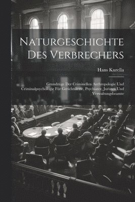 Naturgeschichte Des Verbrechers 1