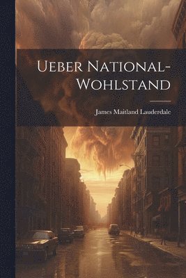 Ueber National-Wohlstand 1