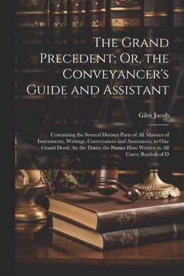 Giles Jacob - Grand Precedent; Or, the Conveyancer's Guide and Assistant, Häftad