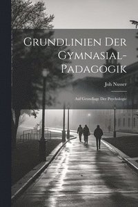 bokomslag Grundlinien Der Gymnasial-Padagogik