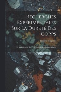 bokomslag Recherches Exprimentales Sur La Duret Des Corps