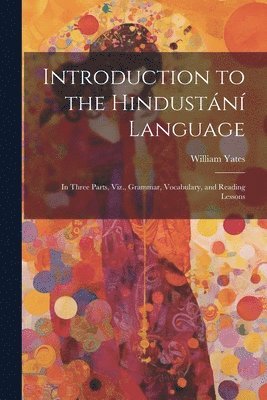 William Yates - Introduction to the Hindustání Language, Häftad