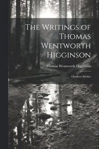 bokomslag The Writings of Thomas Wentworth Higginson