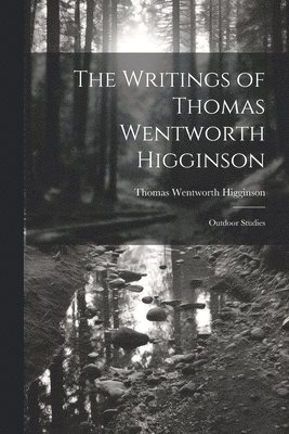 The Writings of Thomas Wentworth Higginson 1