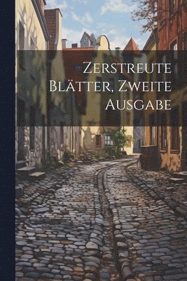 Zerstreute Bltter, Zweite Ausgabe 1