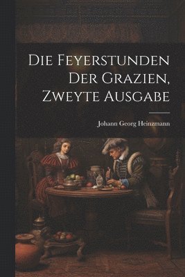 Feyerstunden der Grazien, Zweyte Ausgabe