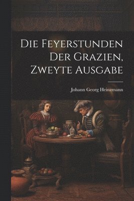 Die Feyerstunden der Grazien, Zweyte Ausgabe 1