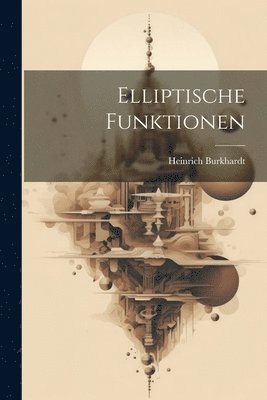 bokomslag Elliptische Funktionen