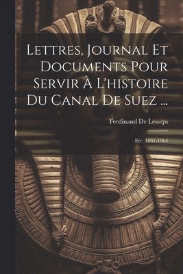 bokomslag Lettres, Journal Et Documents Pour Servir  L'histoire Du Canal De Suez ...