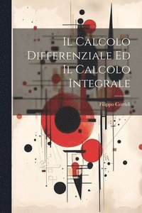 bokomslag Il Calcolo Differenziale Ed Il Calcolo Integrale