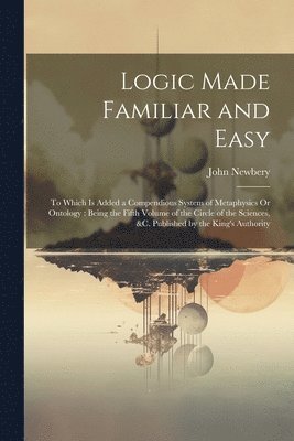 Logic Made Familiar and Easy 1