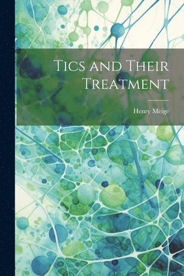 Tics and Their Treatment 1