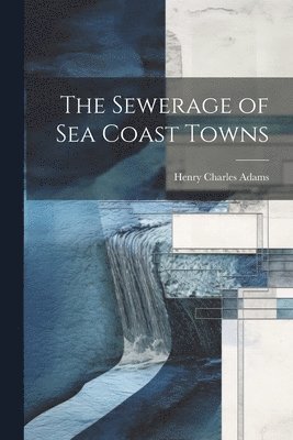 Sewerage of Sea Coast Towns 1