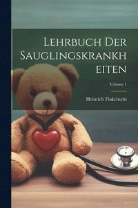 bokomslag Lehrbuch Der Sauglingskrankheiten; Volume 1