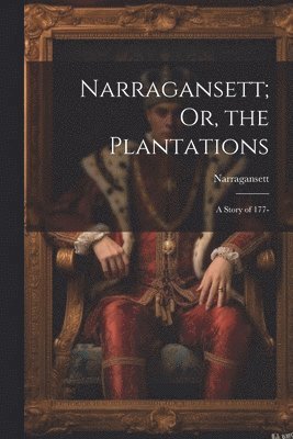 Narragansett; Or, the Plantations 1