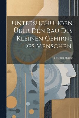 bokomslag Untersuchungen ber den Bau des kleinen Gehirns des Menschen.