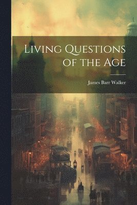 bokomslag Living Questions of the Age