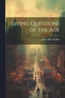 Living Questions of the Age