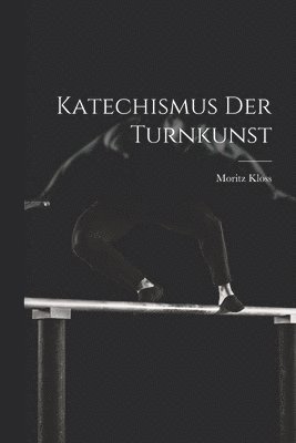 Katechismus Der Turnkunst 1