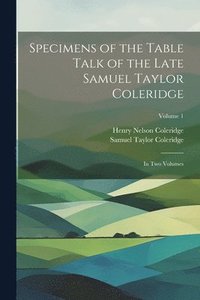bokomslag Specimens of the Table Talk of the Late Samuel Taylor Coleridge