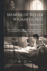 bokomslag Memoir of Butler Wilmarth, M.D.