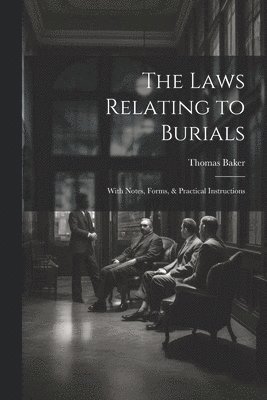 bokomslag The Laws Relating to Burials