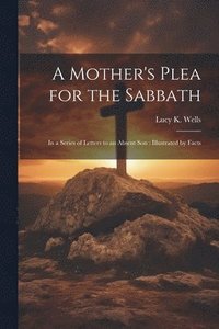 bokomslag A Mother's Plea for the Sabbath