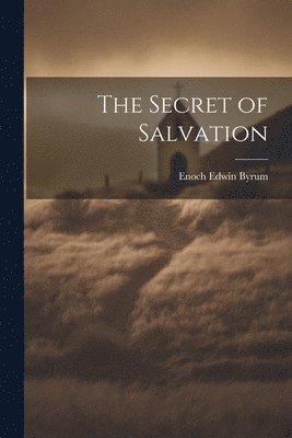 bokomslag The Secret of Salvation