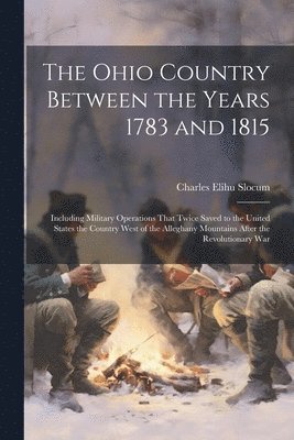 The Ohio Country Between the Years 1783 and 1815 1