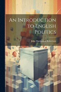 bokomslag An Introduction to English Politics