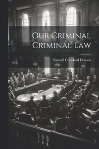 bokomslag Our Criminal Criminal Law