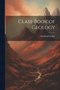 bokomslag Class-Book of Geology