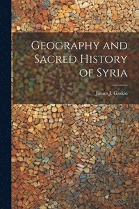 bokomslag Geography and Sacred History of Syria