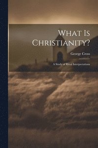 bokomslag What Is Christianity?