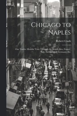 Robert Clark - Chicago to Naples, Häftad