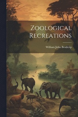 Zoological Recreations 1