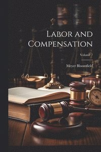 bokomslag Labor and Compensation; Volume 7